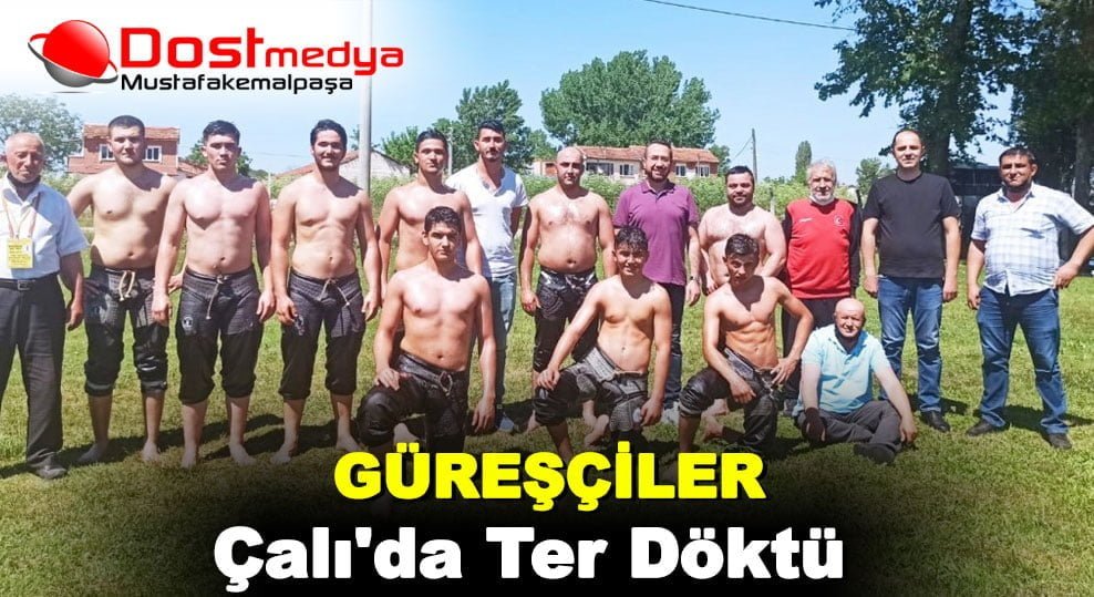 Güreşçiler Çalı’da ter döktü