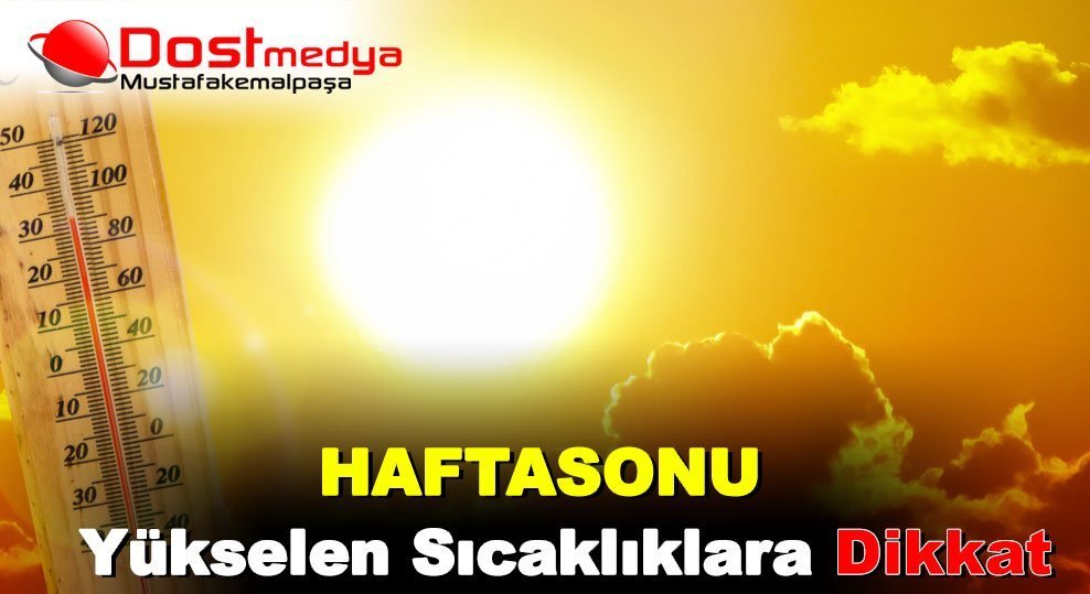 Haftasonu yükselen sıcaklıklara dikkat