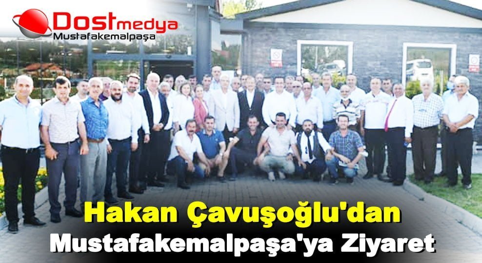 Hakan Çavuşoğlu’dan Mustafakemalpaşa’ya ziyaret