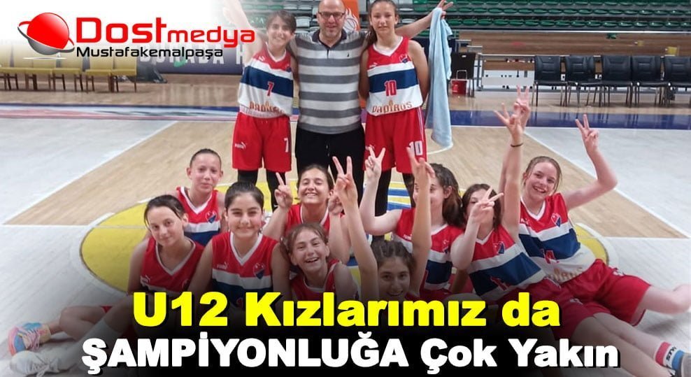 U12 Kızlarımız da Şampiyonluğa Çok Yakın