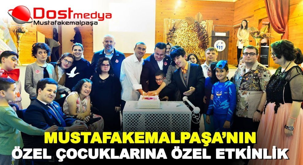MUSTAFAKEMALPAŞA’NIN ÖZEL ÇOCUKLARINA ÖZEL ETKİNLİK