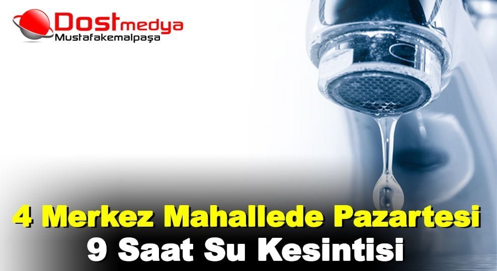 4 Merkez Mahallede Pazartesi 9 Saat Su Kesintisi