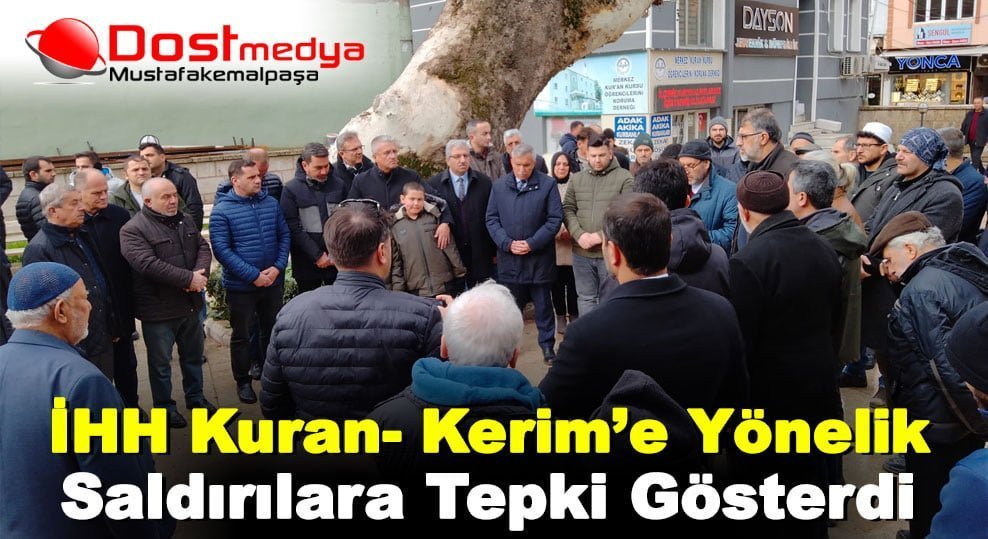(İHH) Mustafakemalpaşa Şubesi Kuran- Kerim’e yönelik saldırılara tepki gösterdi