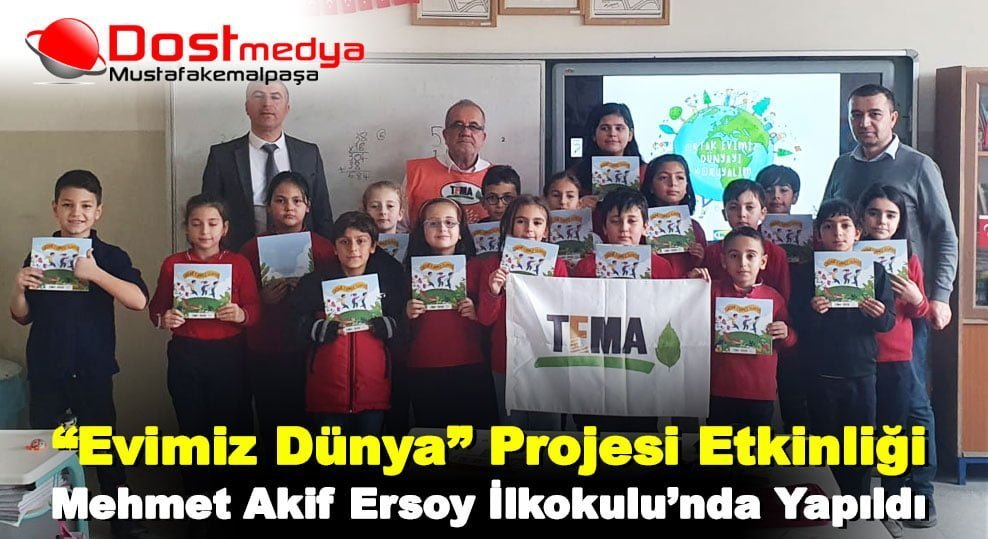 “Evimiz Dünya” projesi etkinliği Mehmet Akif Ersoy İlkokulu’nda yapıldı.