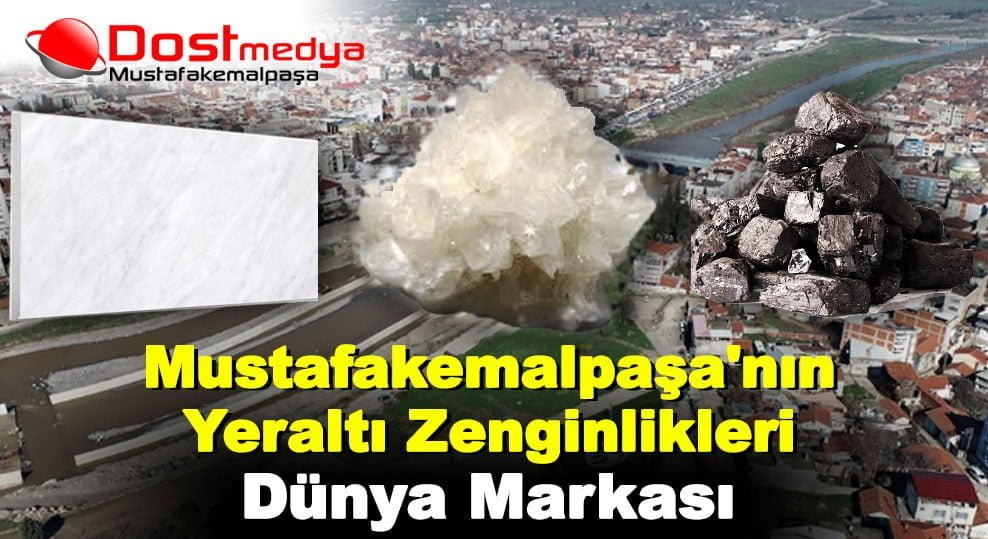Mustafakemalpaşa’nın Yeraltı Zenginlikleri Dünya Markası