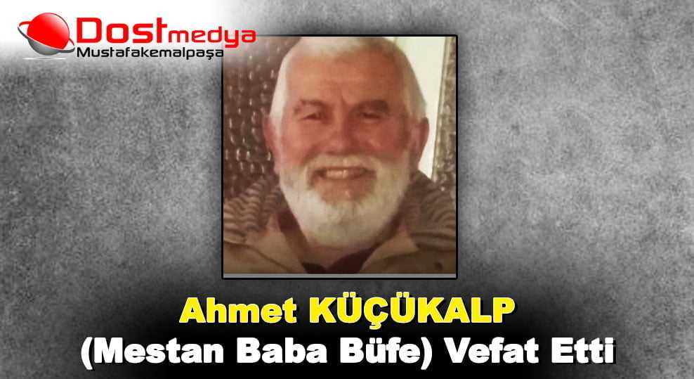 Ahmet Küçükalp (Mestan Baba Büfe) Vefat Etti.
