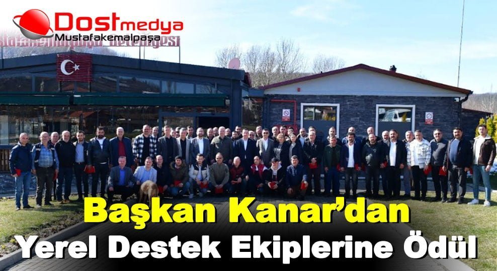 Başkan Kanar’dan yerel destek ekiplerine ödül