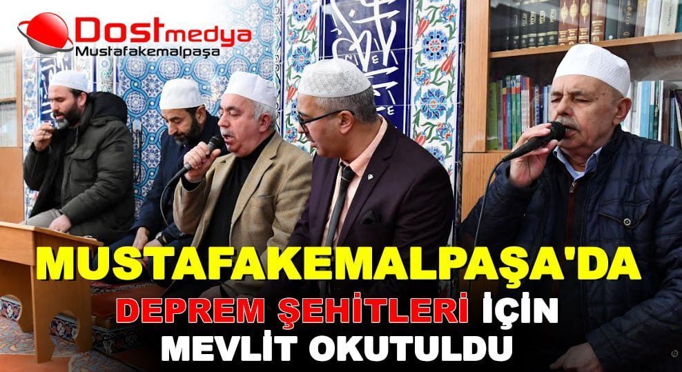 MUSTAFAKEMALPAŞA’DA DEPREM ŞEHİTLERİ İÇİN MEVLİT OKUTULDU