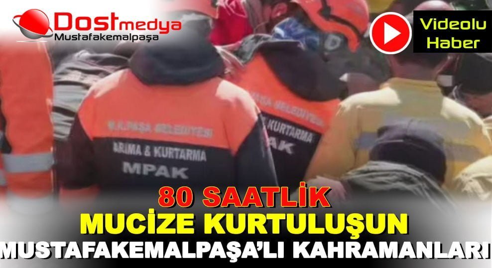 80 SAATLİK MUCİZE KURTULUŞUN MUSTAFAKEMALPAŞA’LI KAHRAMANLARI