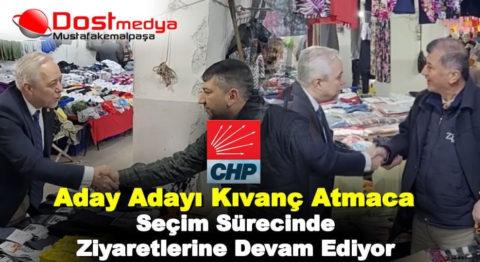 Aday Adayı Kıvanç Atmaca Seçim Sürecinde Ziyaretlerine Devam Ediyor