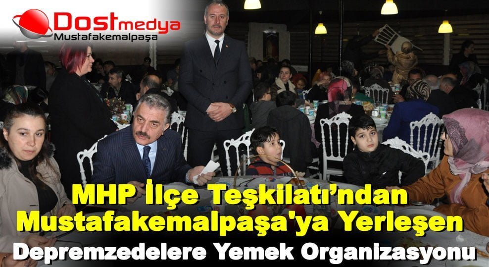 MHP İlçe Teşkilatı’ndan Mustafakemalpaşa’ya Yerleşen Depremzedelere Yemek Organizasyonu