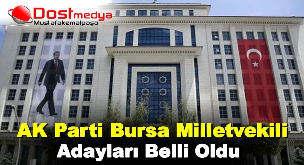 AK Parti Bursa Milletvekili Adayları Belli Oldu