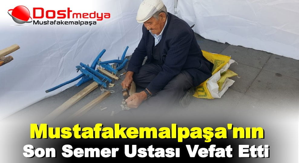 Mustafakemalpaşa’nın Son Semer Ustası Vefat Etti