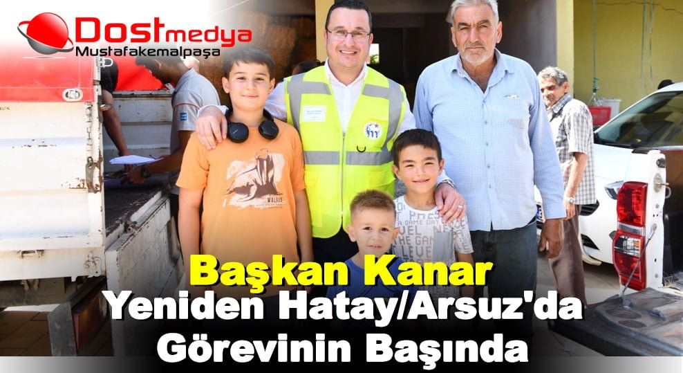 Başkan Kanar Yeniden Hatay/Arsuz’da