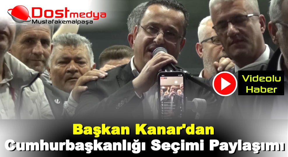 Başkan Kanar’dan Cumhurbaşkanlığı Seçimi Paylaşımı