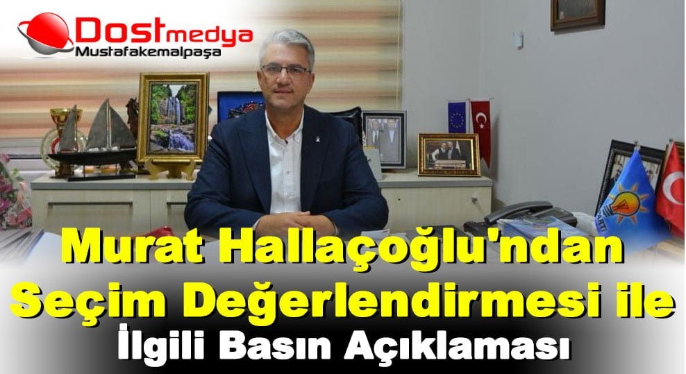 Murat Hallaçoğlu’ndan Seçim Değerlendirmesi ile İlgili Basın Açıklaması