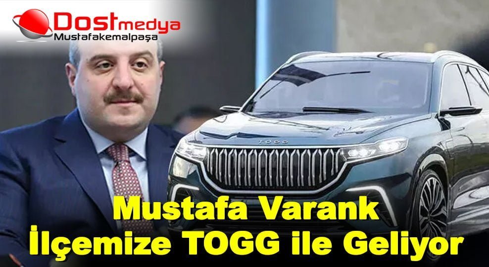Mustafa Varank İlçemize TOGG ile Geliyor