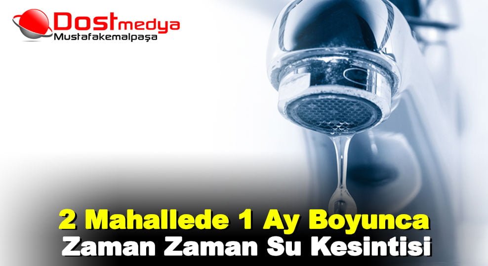 2 Mahallede 1 Ay Boyunca Zaman Zaman Su Kesintisi