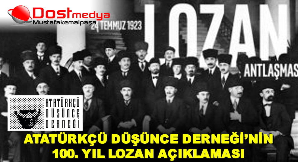 ATATÜRKÇÜ DÜŞÜNCE DERNEĞİ’NİN 100. YIL LOZAN AÇIKLAMASI