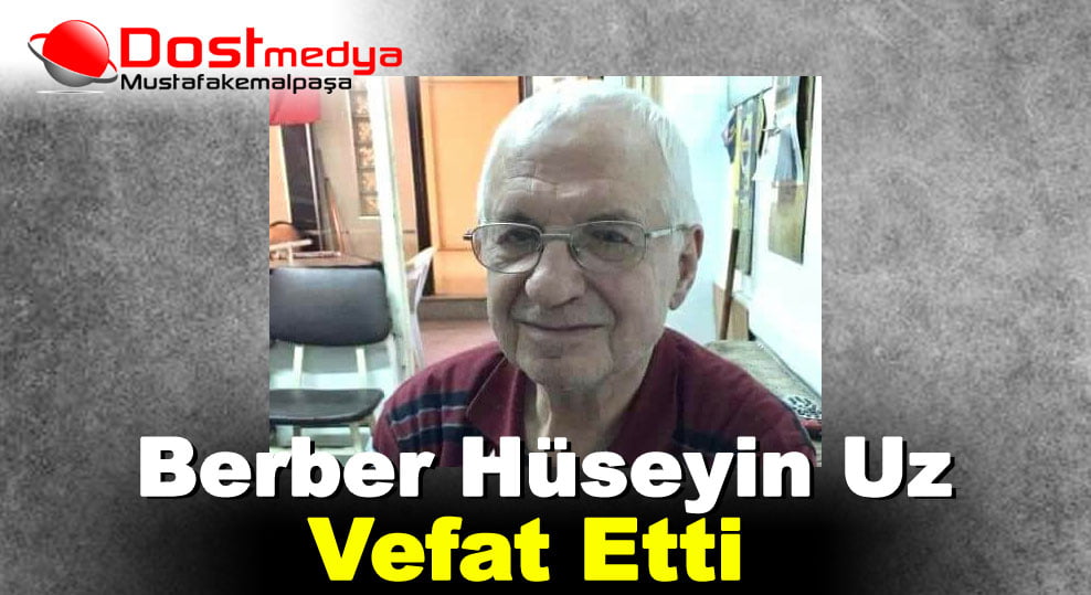 Berber Hüseyin Uz Vefat Etti