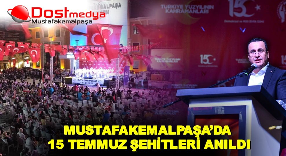 MUSTAFAKEMALPAŞA’DA 15 TEMMUZ ŞEHİTLERİ ANILDI