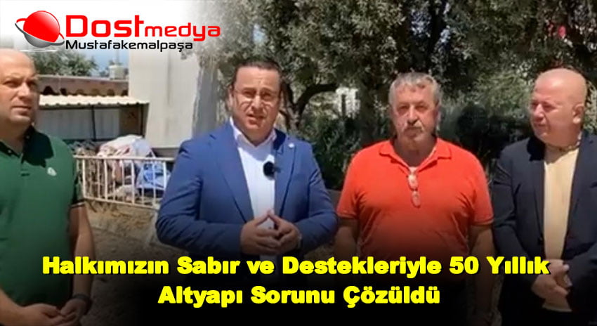 Halkımızın Sabır ve Destekleriyle 50 Yıllık Altyapı Sorunu Çözüldü