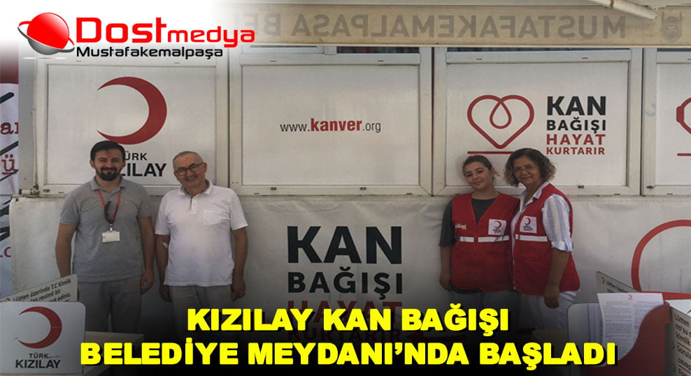 KIZILAY KAN BAĞIŞI BELEDİYE MEYDANI’NDA BAŞLADI