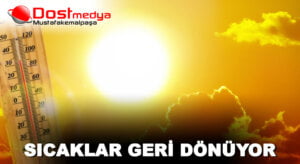 SICAKLAR GERİ DÖNÜYOR