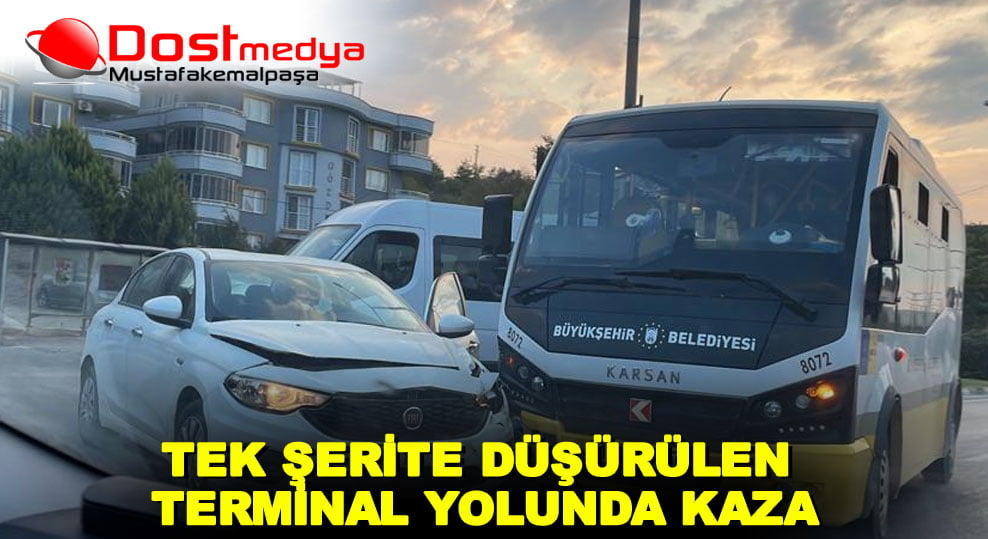 TEK ŞERİTE DÜŞÜRÜLEN TERMİNAL YOLUNDA KAZA