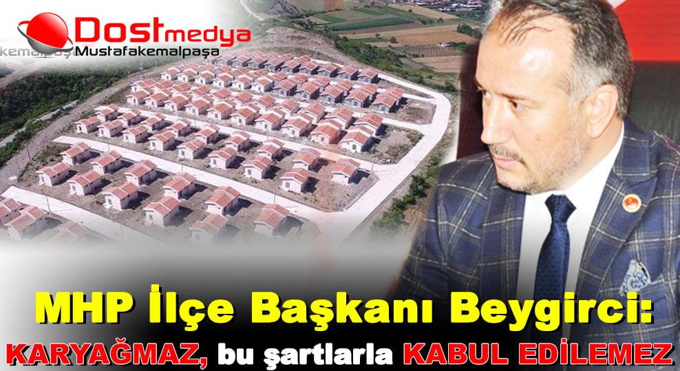 MHP İlçe Başkanı Beygirci: Karyağmaz bu şartlarla kabul edilemez