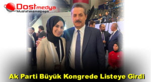 Ak Parti Büyük Kongrede Listeye Girdi