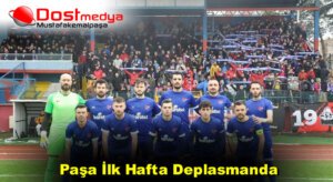 Paşa İlk Hafta Deplasmanda