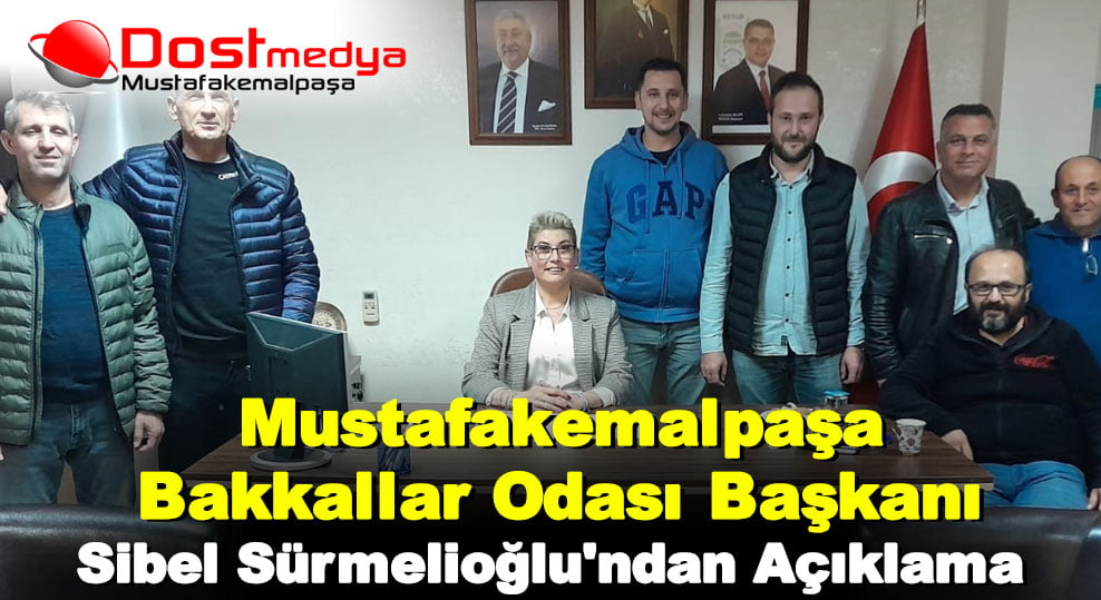 Mustafakemalpaşa Bakkallar Odası Başkanı Sibel Sürmelioğlu’ndan Açıklama