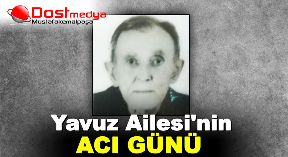 Yavuz Ailesi’nin Acı Günü