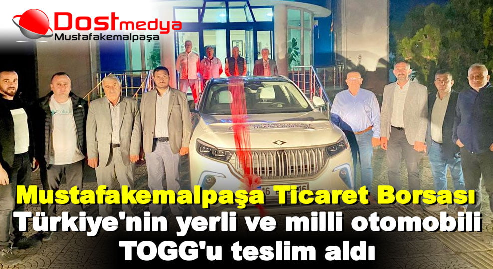Mustafakemalpaşa Ticaret Borsası TOGG’u teslim aldı