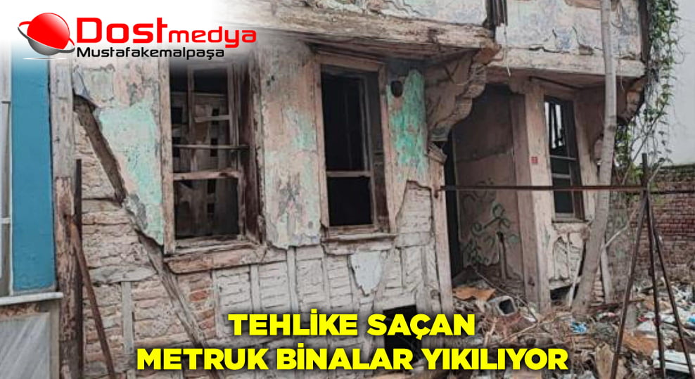Tehlike saçan metruk binalar yıkılıyor