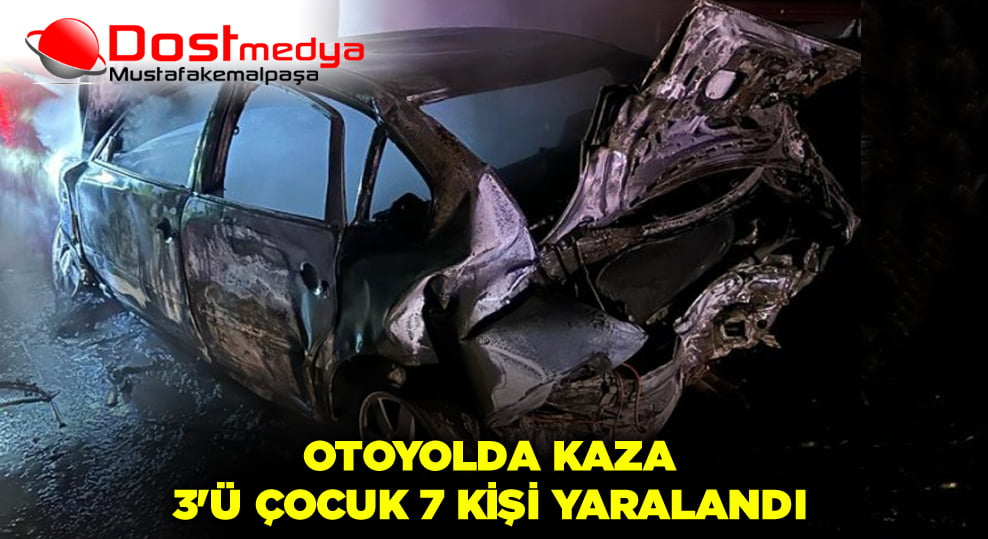 Otoyolda kaza; 3’ü çocuk 7 kişi yaralandı