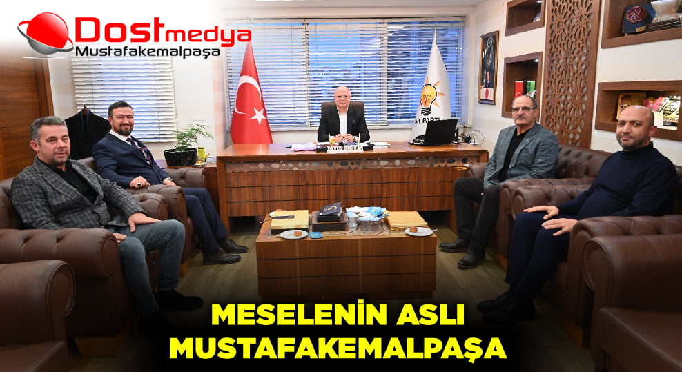 Meselenin aslı Mustafakemalpaşa