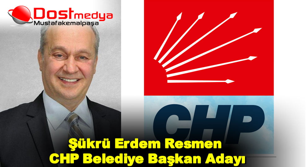 Şükrü Erdem Resmen CHP Belediye Başkan Adayı