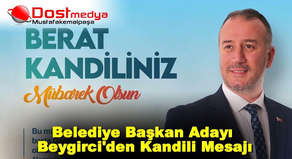 Belediye Başkan Adayı Beygirci’den Kandili Mesajı