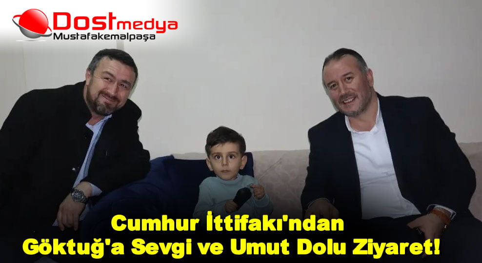 Cumhur İttifakı’ndan Göktuğ’a Sevgi ve Umut Dolu Ziyaret!