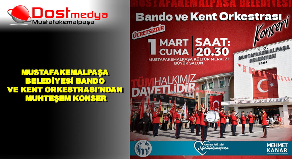 MUSTAFAKEMALPAŞA BELEDİYESİ BANDO VE KENT ORKESTRASI’NDAN MUHTEŞEM KONSER
