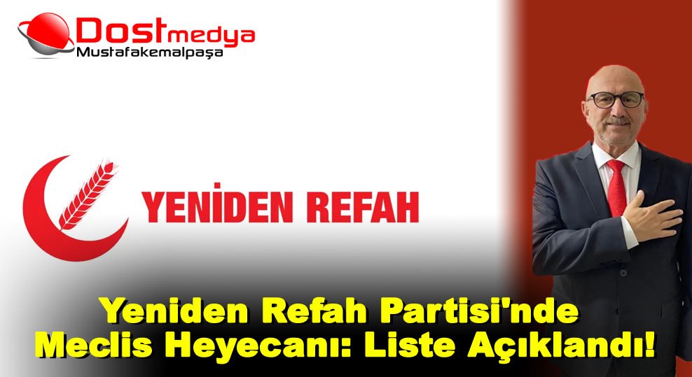 Yeniden Refah Partisi’nde Meclis Heyecanı: Liste Açıklandı!