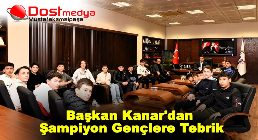 Başkan Kanar’dan Şampiyon Gençlere Tebrik