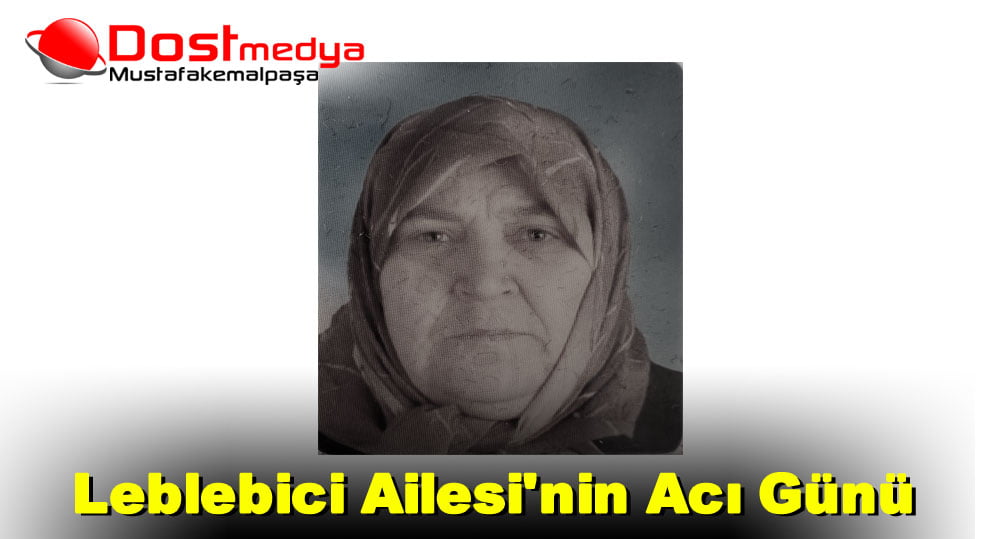 Leblebici Ailesi’nin Acı Günü