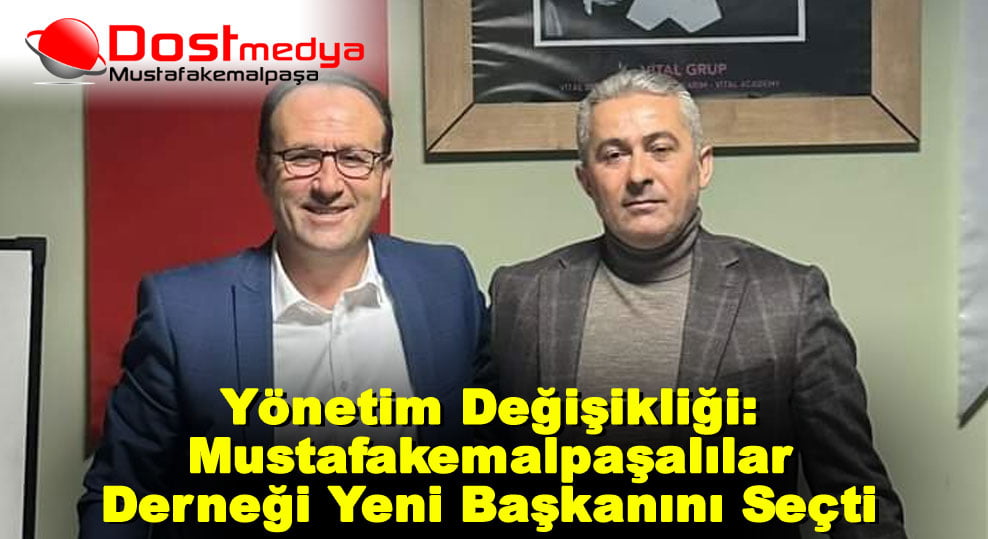 Yönetim Değişikliği: Mustafakemalpaşalılar Derneği Yeni Başkanını Seçti