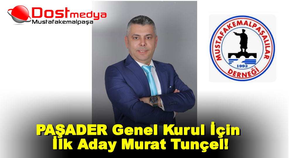 PAŞADER Genel Kurul İçin İlk Aday Murat Tunçel!