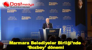 Marmara Belediyeler Birliği’nde ‘Bozbey’ dönemi