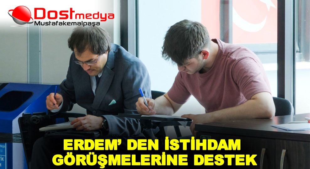 ERDEM’ DEN İSTİHDAM GÖRÜŞMELERİNE DESTEK