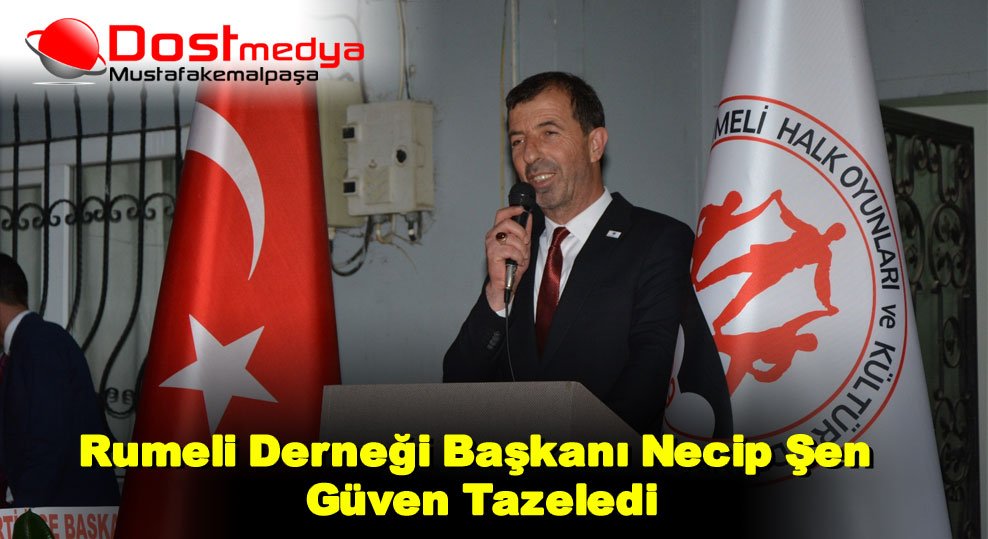 Rumeli Derneği Başkanı Necip Şen Güven Tazeledi